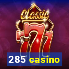 285 casino